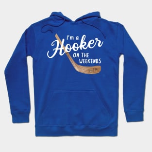 I'm a Hooker on the Weekends Hoodie